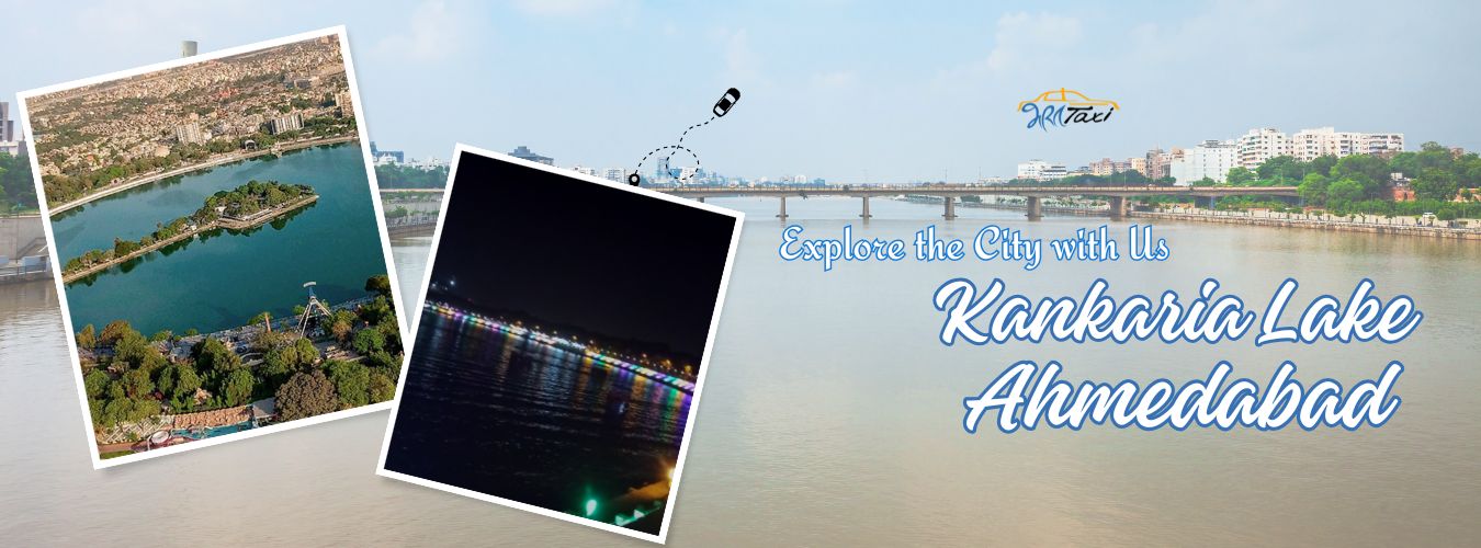 Kankaria Lake Ahmedabad – Sightseeing with Bharat Taxi