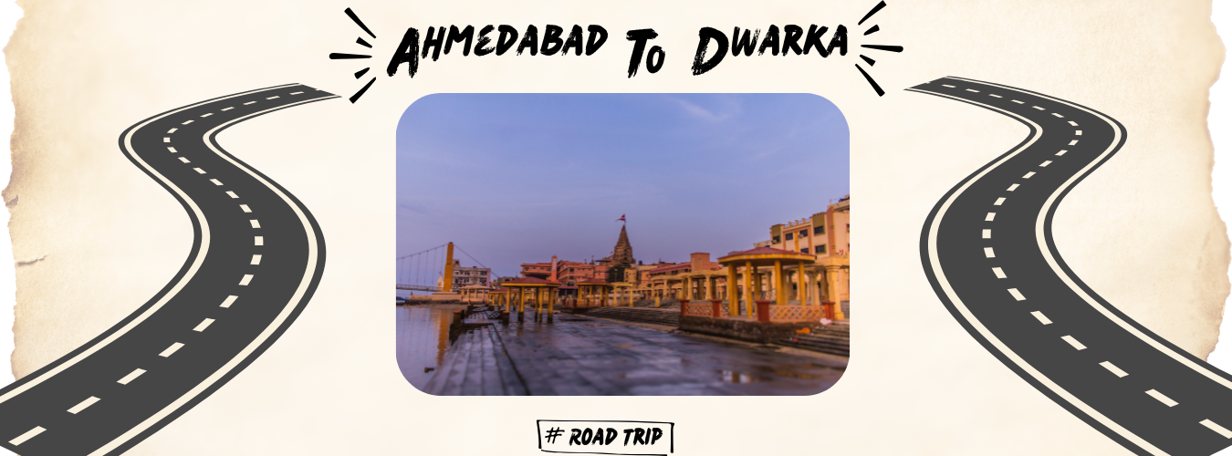 Ahmedabad to Dwarka Road Trip