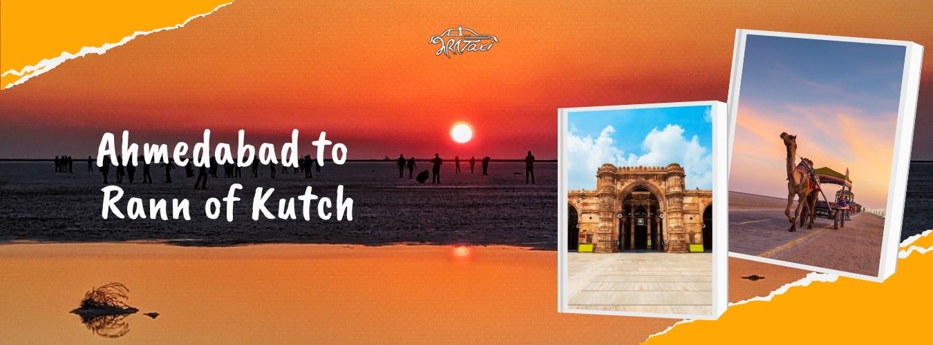 Ahmedabad to Rann of Kutch Road Trip - Bharat Taxi Blog